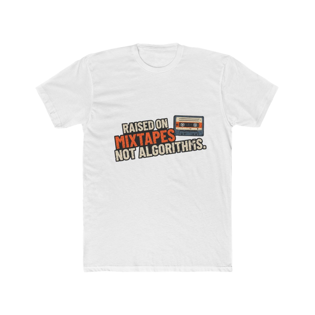 Raised on Mixtapes Not Algorithms T-Shirt - Official t-shirts merchandise
